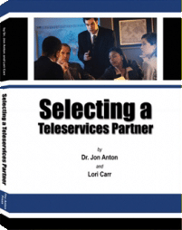 Selecting a Teleservices Partner: Sales, Service, Support and Fulfillment - by Dr. Jon Anton and Lori Carr